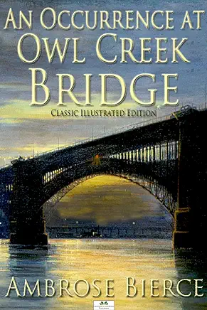 An Occurrence at Owl Creek Bridge Ambrose Bierce