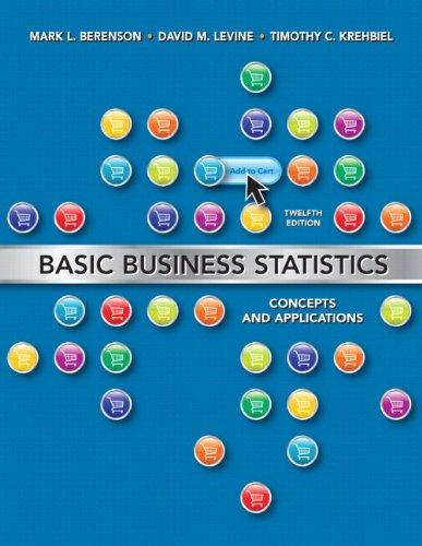 Basic Business Statistics: Concepts and Applications 13th Edition David M. Levine, Kathryn A. Szabat, Mark L. Berenson