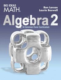 Big Ideas Math: Algebra 2 A Common Core Curriculum 1st Edition Laurie Boswell, Ron Larson