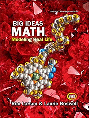 Big Ideas Math: Modeling Real Life, Grade 7, Common Core 1st Edition Laurie Boswell, Ron Larson