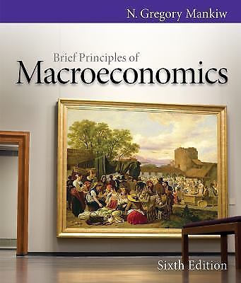 Brief Principles of Macroeconomics 6th Edition N. Gregory Mankiw