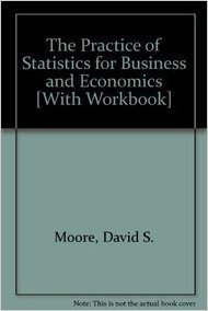 Business Statistics and Economics 3rd Edition Bruce Craig, David Moore, George McCabe, Layth C. Alwan, William M. Duckworth