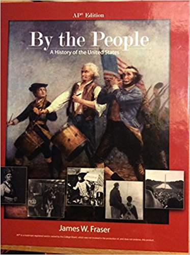 By the People: A History of the United States, AP Edition  James W. Fraser