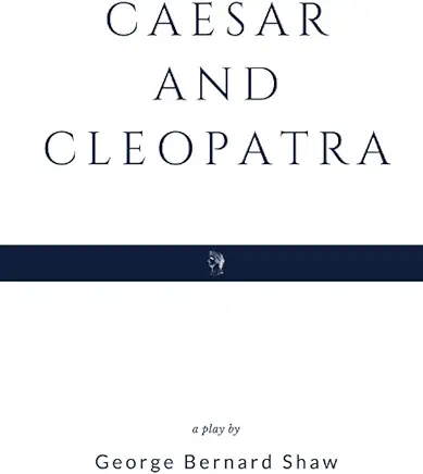 Caesar and Cleopatra George Bernard Shaw