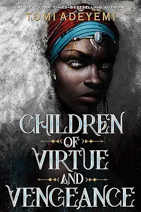 Children of Virtue and Vengeance Tomi Adeyemi