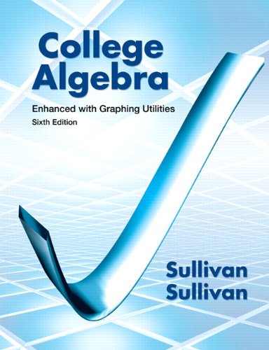 College Algebra Enhanced with Graphing Utilities 7th Edition Michael Sullivan