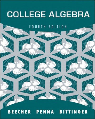 College Algebra 4th Edition Judith A. Beecher, Judith A. Penna, Marvin Bittinger