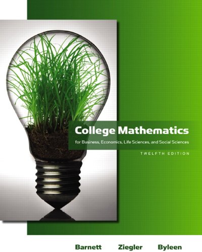 College Mathematics for Business, Economics, Life Sciences, and Social Sciences 12th Edition Karl E. Byleen, Michael R. Ziegler, Raymond A. Barnett