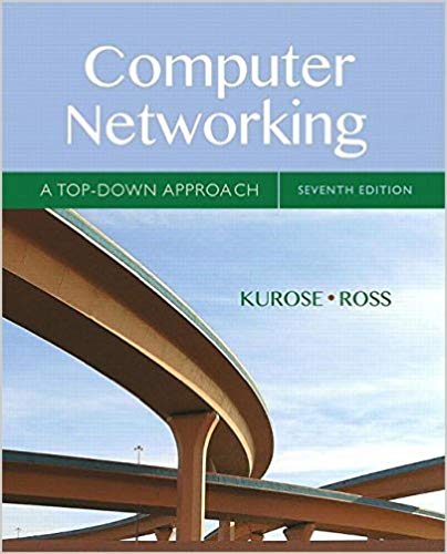 Computer Networking: A Top-Down Approach 7th Edition James F. Kurose, Keith Ross