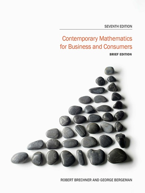 Contemporary Mathematics for Business and Consumers, Brief Edition 7th Edition Geroge Bergeman, Robert Brechner