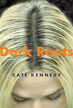 Dark Roots Cate Kennedy