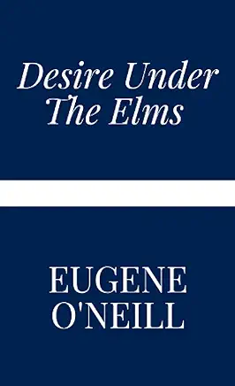 Desire Under the Elms Eugene O’Neill