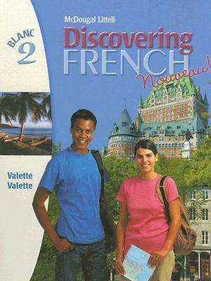 Discovering French, Nouveau!: Blanc 2 1st Edition Jean-Paul Valette, Rebecca M. Valette