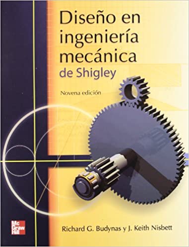 Diseño en Ingeniería Mecánica de Shigley 11th Edition J Keith Nisbett, Richard G. Budynas