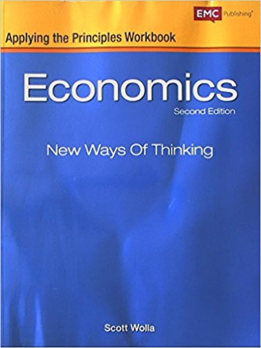 Economics New Ways of Thinking, Applying the Principles, Workbook 2nd Edition Scott Wolla