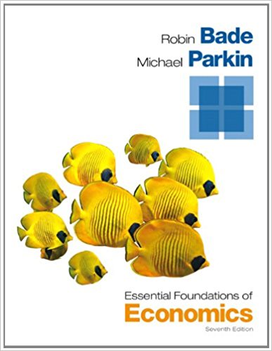 Essential Foundations of Economics 7th Edition Michael Parkin, Robin Bade