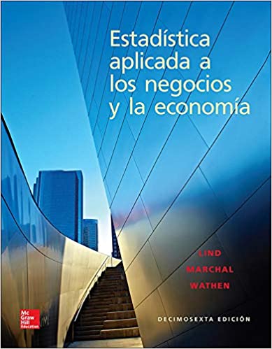 Estadística Aplicada A Los Negocios y La Economía 16th Edition Douglas Lind, Samuel Wathen, William Marchal