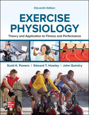 Exercise Physiology: Theory and Application to Fitness and Performance 11th Edition Edward Howley, John Quindry, Scott Powers