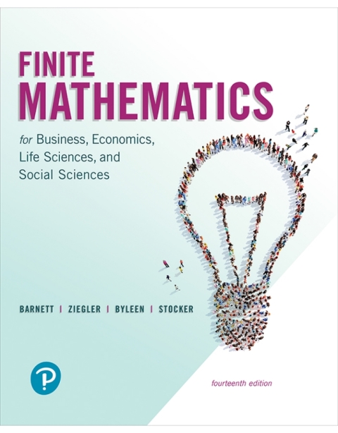 Finite Mathematics for Business, Economics, Life Sciences, and Social Sciences 14th Edition Christopher J. Stocker, Karl E. Byleen, Michael R. Ziegler, Raymond A. Barnett