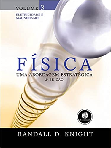 Física: Uma Abordagem Estratégica, Volume 3 - Eletricidade e Magnetismo 2nd Edition Randall D. Knight