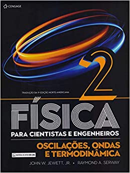 Física para Cientistas e Engenheiros Volume 2: Oscilações, Ondas e Termodinâmica 9th Edition John W. Jewett, Raymond A. Serway