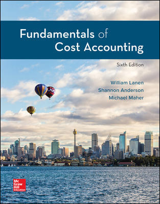 Fundamentals of Cost Accounting 6th Edition Michael W. Maher, Shannon W. Anderson, William Lanen