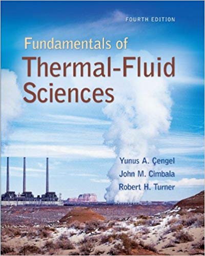 Fundamentals of Thermal-Fluid Sciences 4th Edition Yunus A. Cengel, Yunus Engel