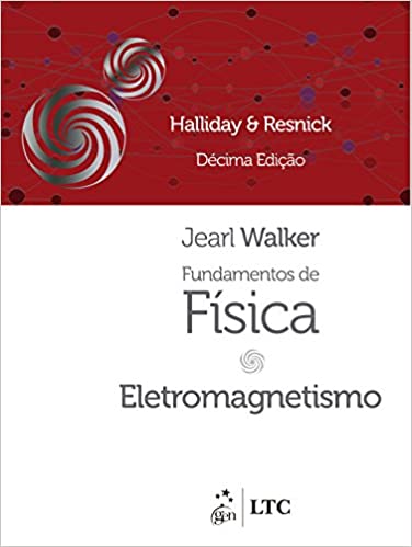 Fundamentos de Fisica: Eletromagnetismo, Volume 3 9th Edition David Halliday, Jearl Walker, Robert Resnick