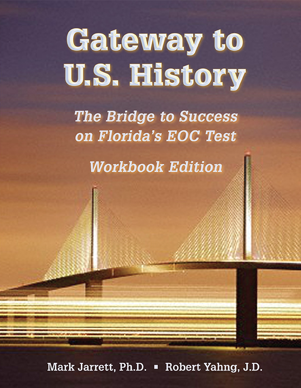 Gateway to U.S. History: The Bridge to Success on Florida's EOC Test  Mark Jarrett, Robert Yahng