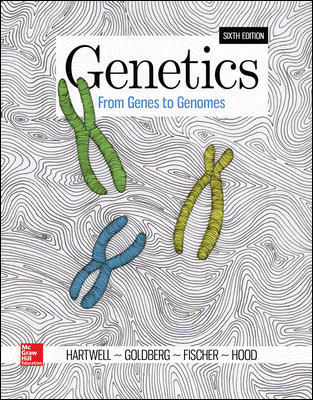 Genetics: From Genes to Genomes 5th Edition Leland Hartwell, Leroy Hood, Michael Goldberg