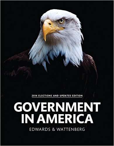 Government in America: Elections and Updates Edition 16th Edition George C. Edwards III, Martin P. Wattenberg, Robert L. Lineberry