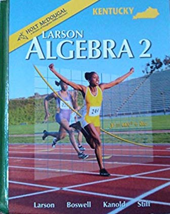 Holt McDougal Algebra 2, Student Edition 1st Edition Laurie Boswell, Ron Larson, Timothy D. Kanold