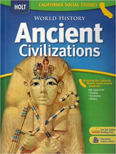 Holt World History California: Student Edition Grades 6-8 Ancient Civilizations 2006 1st Edition Holt, Rinehart, Winston