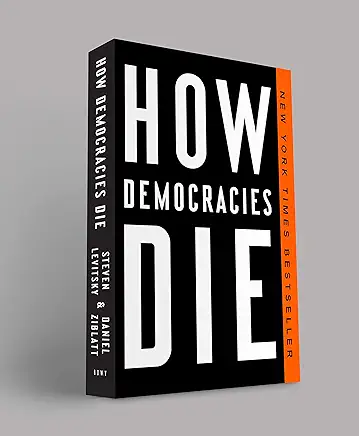 How Democracies Die Steven Levitsky and Daniel Ziblatt