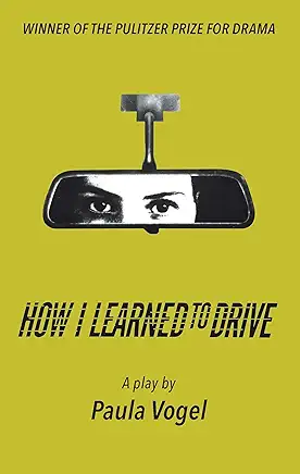 How I Learned to Drive Paula Vogel