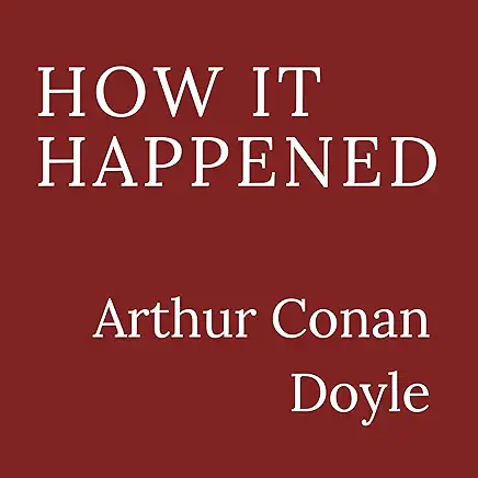 How It Happened Arthur Conan Doyle