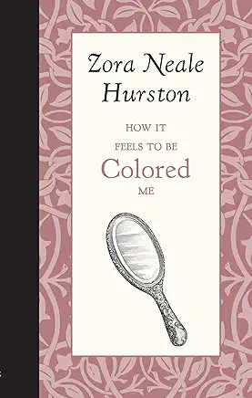 How it Feels to be Colored Me Zora Neale Hurston