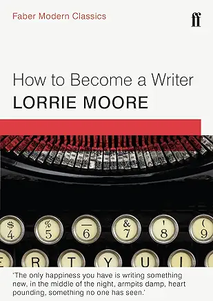 How to Become a Writer Lorrie Moore