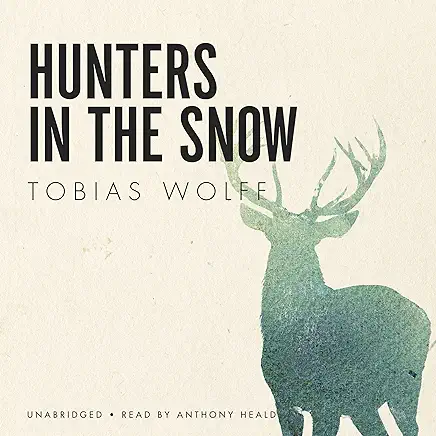 Hunters in the Snow Tobias Wolff