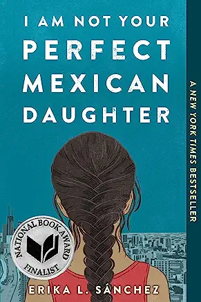 I Am Not Your Perfect Mexican Daughter Erika L. Sánchez