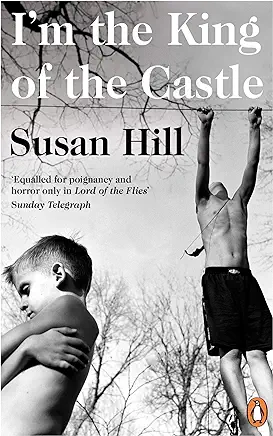 I’m the King of the Castle Susan Hill