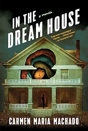 In the Dream House Carmen Maria Machado