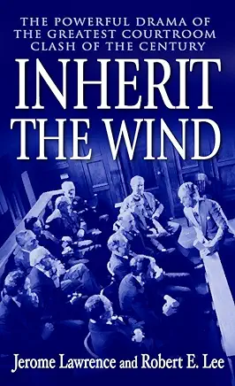 Inherit the Wind Jerome Lawrence and Robert E. Lee