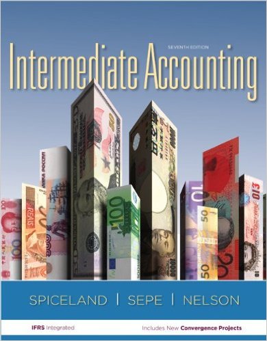 Intermediate Accounting, Volume 1 7th Edition James F. Sepe, J. David Spiceland, Mark W. Nelson