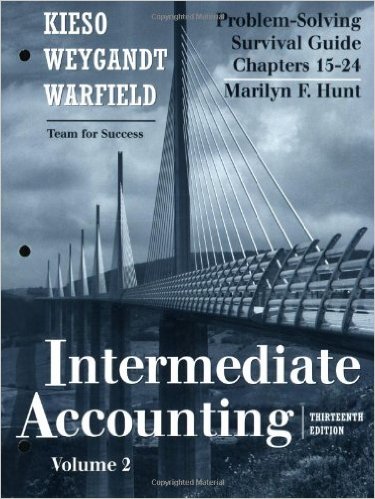 Intermediate Accounting, Volume II (Chapters 15-24) 13th Edition Donald E. Kieso, Jerry J. Weygandt, Terry D. Warfield