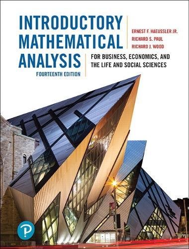 Introductory Mathematical Analysis for Business, Economics, and the Life and Social Sciences 13th Edition Ernest F. Haeussler, Richard S. Paul, Wood