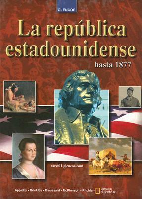 La República Estadounidense Hasta 1877 2nd Edition Alan Brinkley, Albert S. Broussard, Donald A. Ritchie, James M. McPherson, Joyce Appleby