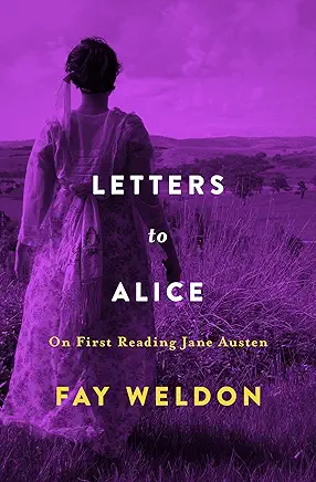 Letters to Alice on First Reading Jane Austen Fay Weldon