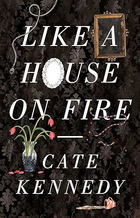 Like a House on Fire Cate Kennedy