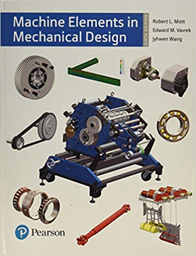 Machine Elements in Mechanical Design 6th Edition Edward Vavrek, Jyhwen Wang, Robert L. Mott